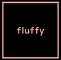 fluffy　フラフィー